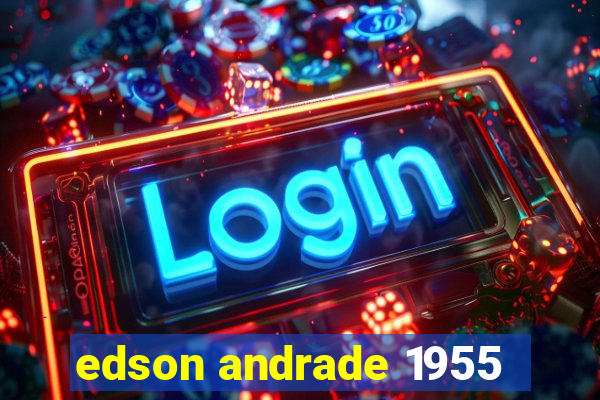 edson andrade 1955